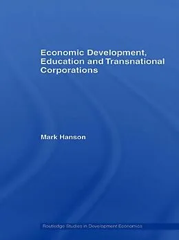 ePUB Economic Development, Education and Transnational Corporations von Mark Hanson