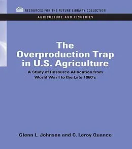 E-Book (epub) The Overproduction Trap in U.S. Agriculture von Glenn Johnson, C Leroy Quance