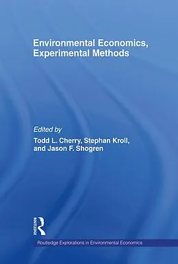 E-Book (epub) Environmental Economics, Experimental Methods von Todd L. Cherry, Stephan Kroll, Jason Shogren