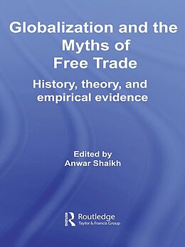 E-Book (epub) Globalization and the Myths of Free Trade von Anwar Shaikh