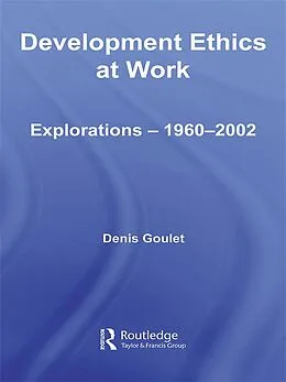 E-Book (epub) Development Ethics at Work von Denis Goulet