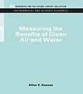 E-Book (pdf) Measuring the Benefits of Clean Air and Water von Allen V. Kneese