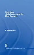PDF East Asia, Globalization and the New Economy von F. Gerard Adams