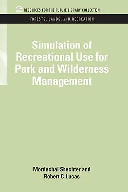 E-Book (pdf) Simulation of Recreational Use for Park and Wilderness Management von Mordechai Schechter, Robert C. Lucas