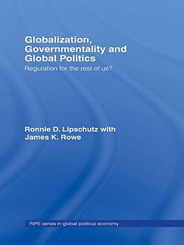 eBook (epub) Globalization, Governmentality and Global Politics de Ronnie Lipschutz, James K. Rowe