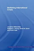 E-Book (epub) Mediating International Crises von Jonathan Wilkenfeld, Kathleen Young, David Quinn