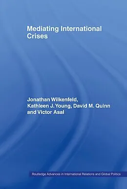 E-Book (epub) Mediating International Crises von Jonathan Wilkenfeld, Kathleen Young, David Quinn