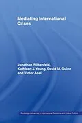 E-Book (pdf) Mediating International Crises von Jonathan Wilkenfeld, Kathleen Young, David Quinn