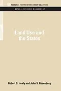 E-Book (pdf) Land Use and the States von Robert G. Healy, John S. Rosenberg