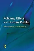 PDF Policing, Ethics and Human Rights von Peter Neyroud, Alan Beckley