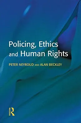 PDF Policing, Ethics and Human Rights von Peter Neyroud, Alan Beckley