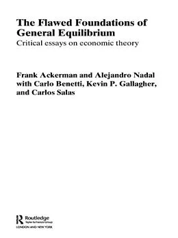 E-Book (pdf) The Flawed Foundations of General Equilibrium Theory von Frank Ackerman, Alejandro Nadal, Kevin P. Gallagher