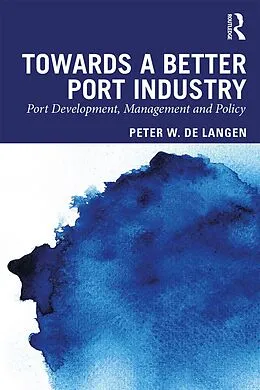 E-Book (epub) Towards a Better Port Industry von Peter W. de Langen