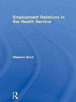 E-Book (epub) Employment Relations in the Health Service von Stephen Bach