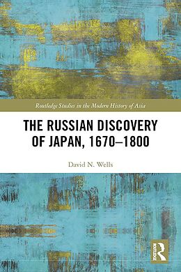 E-Book (epub) The Russian Discovery of Japan, 1670-1800 von David N. Wells