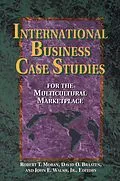 E-Book (pdf) International Business Case Studies For the Multicultural Marketplace von Robert T. Moran, David O. Braaten, John Walsh D. B. A.