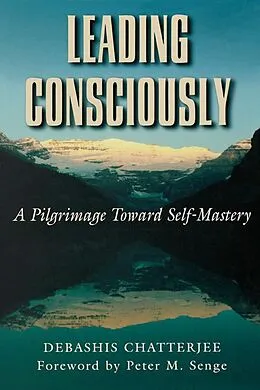 E-Book (epub) Leading Consciously von Debashis Chatterjee, Peter Senge