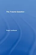 PDF The Trauma Question von Roger Luckhurst