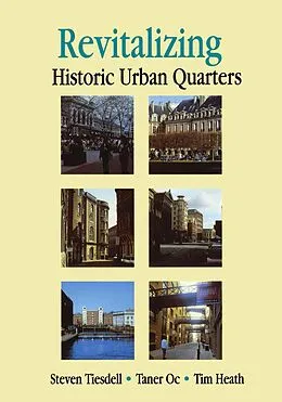 E-Book (epub) Revitalising Historic Urban Quarters von Tim Heath, Taner Oc, Steve Tiesdell