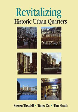 E-Book (pdf) Revitalising Historic Urban Quarters von Tim Heath, Taner Oc, Steve Tiesdell