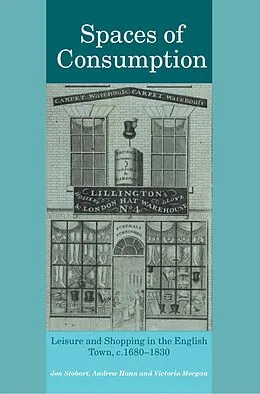 E-Book (epub) Spaces of Consumption von Jon Stobart, Andrew Hann, Victoria Morgan