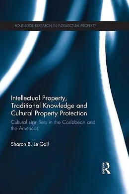 ePUB Intellectual Property, Traditional Knowledge and Cultural Property Protection von Sharon Le Gall