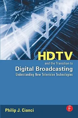 E-Book (pdf) HDTV and the Transition to Digital Broadcasting von Philip Cianci