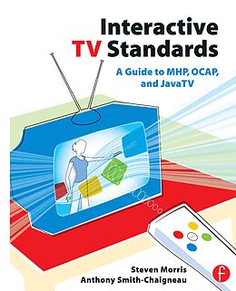 E-Book (epub) Interactive TV Standards von Steven Morris, Anthony Smith-Chaigneau