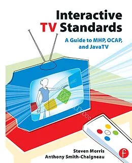 PDF Interactive TV Standards von Steven Morris, Anthony Smith-Chaigneau