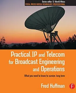 E-Book (epub) Practical IP and Telecom for Broadcast Engineering and Operations von Fred Huffman