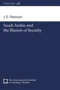 E-Book (pdf) Saudi Arabia and the Illusion of Security von J. E. Peterson