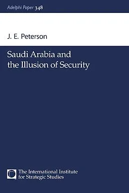 E-Book (epub) Saudi Arabia and the Illusion of Security von J. E. Peterson