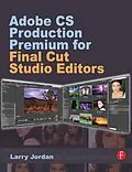 E-Book (epub) Adobe CS Production Premium for Final Cut Studio Editors von Larry Jordan