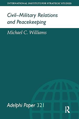 eBook (epub) Civil-Military Relations and Peacekeeping de Michael Williams