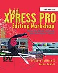 E-Book (epub) Avid Xpress Pro Editing Workshop von Steve Hullfish