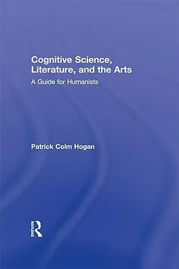 E-Book (pdf) Cognitive Science, Literature, and the Arts von Patrick Colm Hogan