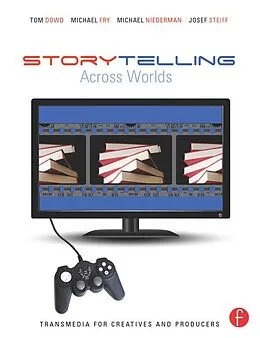 E-Book (epub) Storytelling Across Worlds von Tom Dowd, Michael Niederman, Michael Fry