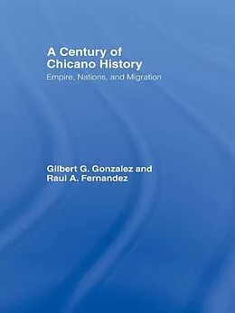 E-Book (pdf) A Century of Chicano History von Raul E. Fernandez, Gilbert G. Gonzalez