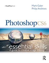 E-Book (epub) Photoshop CS6: Essential Skills von Mark Galer