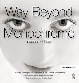 E-Book (pdf) Way Beyond Monochrome 2e von Ralph Lambrecht, Chris Woodhouse