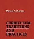 E-Book (pdf) Curriculum Traditions and Practices von Donald K. Sharpes