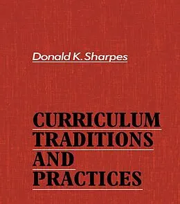 E-Book (pdf) Curriculum Traditions and Practices von Donald K. Sharpes