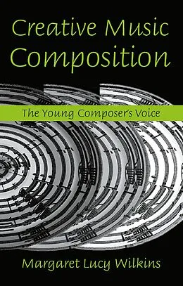 E-Book (pdf) Creative Music Composition von Margaret Lucy Wilkins