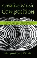 E-Book (epub) Creative Music Composition von Margaret Lucy Wilkins