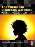 PDF The Photoshop Lightroom Workbook von Seth Resnick, Jamie Spritzer