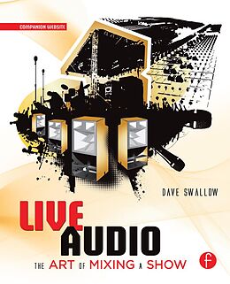 E-Book (epub) Live Audio: The Art of Mixing a Show von Dave Swallow