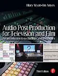 E-Book (epub) Audio Post Production for Television and Film von Hilary Wyatt, Tim Amyes