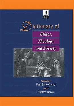 E-Book (pdf) Dictionary of Ethics, Theology and Society von Paul A. B. Clarke, Andrew Linzey