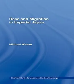 E-Book (epub) Race and Migration in Imperial Japan von Michael Weiner