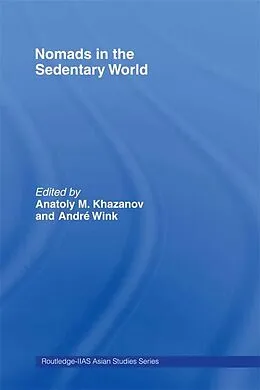 E-Book (epub) Nomads in the Sedentary World von Anatoly M. Khazanov, Andre Wink